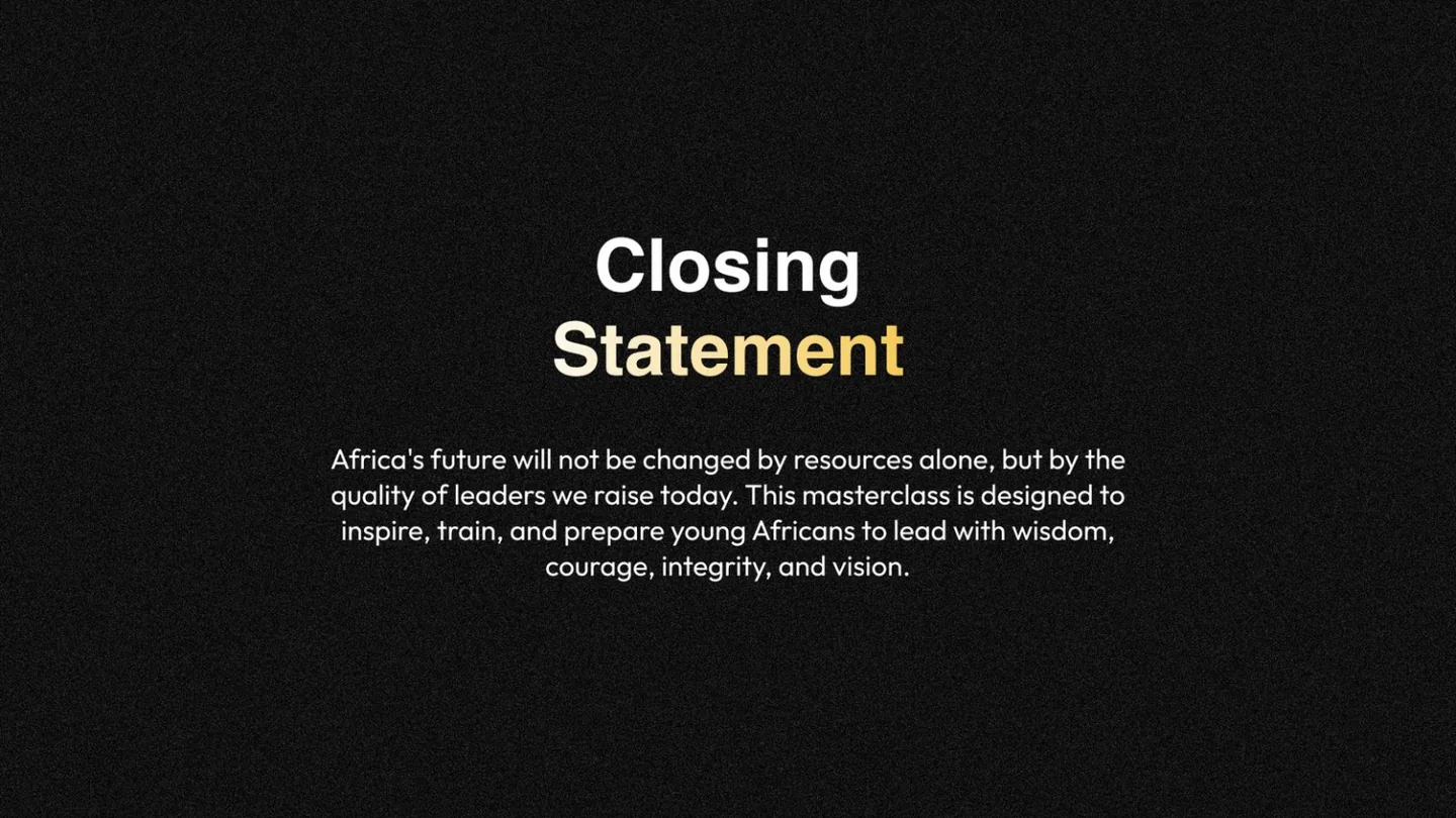 Closing statement: Africa's future will not be changed by resources alone, but by the quality of leaders we raise today.